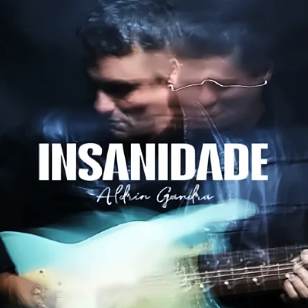 Capa do single Insanidade: Aldrin Gandra tocando guitarra, em dupla exposição
